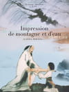 Impression de montagne et d'eau et autres histoires...