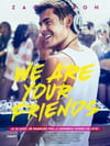 We Are Your Friends