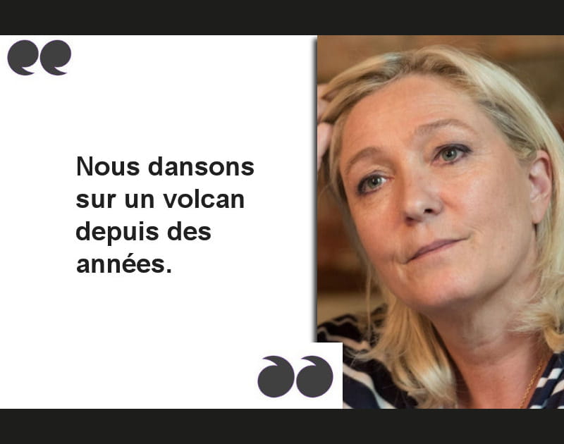 Le Pen&nbsp;: &quot;Sur un volcan&quot;
