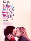 Mais vous êtes fous