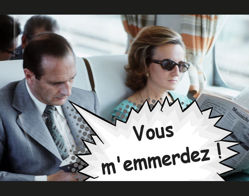 Vous m'emmerdez !