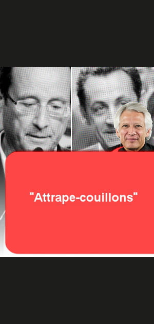 Hollande et Sarkozy&nbsp;: des &quot;attrape-couillons&quot;