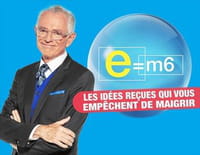 L'été de «E=M6» : Les idées reçues qui vous empêchent de maigrir (1/2)