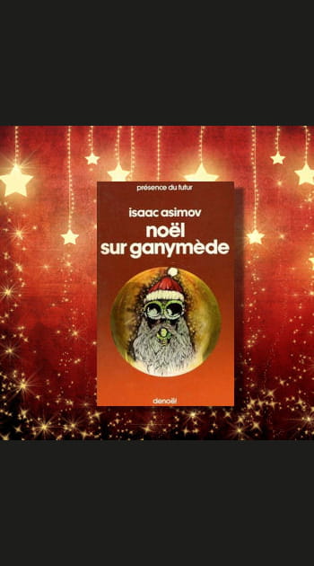 &quot;No&euml;l sur Ganym&egrave;de&quot; d'Isaac Asimov