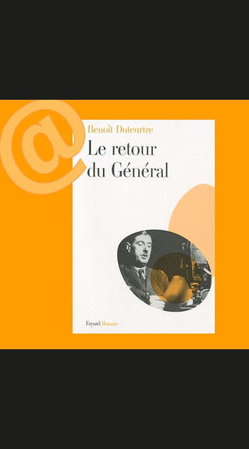 &quot;Le retour du G&eacute;n&eacute;ral&quot; de&nbsp;Beno&icirc;t&nbsp;Duteurtre